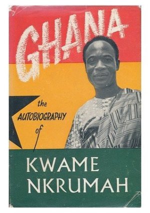 Ghana: The Autobiography of Kwame Nkrumah (Hardcover) – 1957 Classic