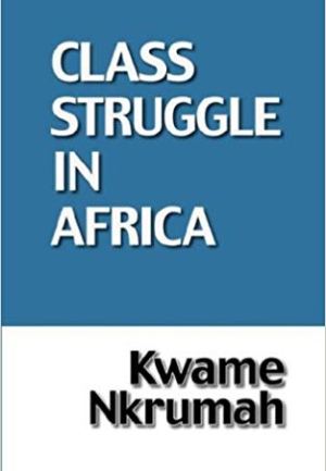 Class Struggle In Africa (Hardcover) – Kwame Nkrumah 1970