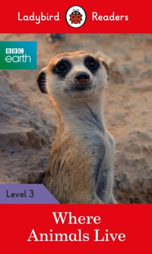 BBC Earth: Where Animals Live (Ladybird Readers Level 3) – Science for Kids