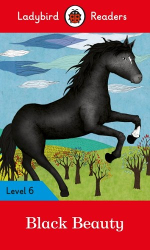 Black Beauty (Ladybird Readers Level 6) – Classic Animal Tale