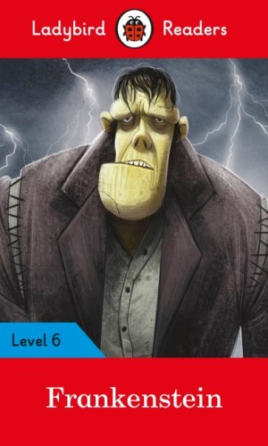 Frankenstein (Ladybird Readers Level 6) – Mary Shelley Classic
