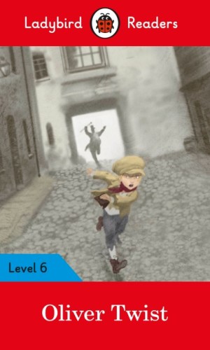 Oliver Twist (Ladybird Readers Level 6) – Charles Dickens Classic