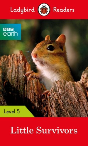 BBC Earth Little Survivors (Ladybird Readers Level 5) – Animal Adaptation