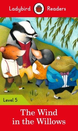 The Wind in the Willows (Ladybird Readers Level 5) – Animal Friendship Tale