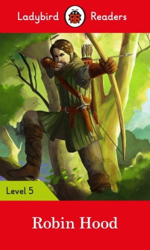 Robin Hood (Ladybird Readers Level 5) – Heroic Outlaw Legend
