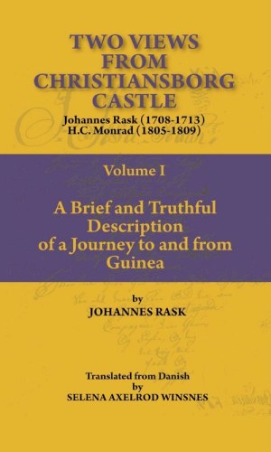 Two Views from Christiansborg Castle Vol I: A Brief and Truthful Description of a Journey to and from Guinea