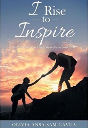 I Rise to Inspire – 50 Ghanaian Women Motivational Bios