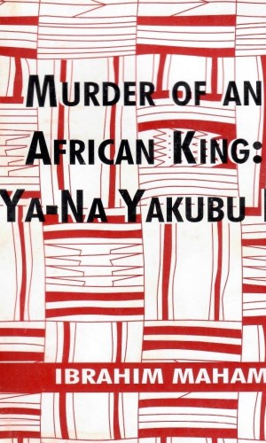 Murder of an African King: Ya-Na Yakubu II