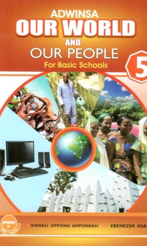 Adwinsa: Our World and Our People for Basic Schools Learner’s Book 5