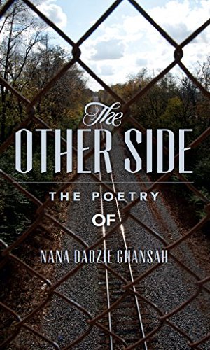 The Other Side: Poetry of Nana Dadzie Ghansah – Ghanaian Verse