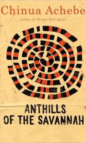 Anthills of the Savannah (AWS) – Achebe’s Post-Colonial Dictatorship