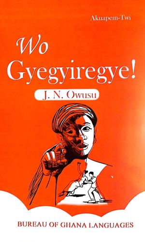 Wo Gyegyiregye (Akuapem Twi) – Akuapem Twi Devotional