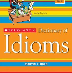 Scholastic Dictionary of Idioms