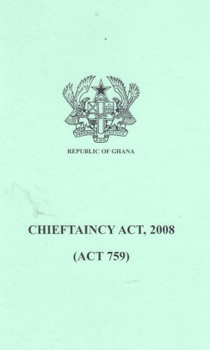 Chieftaincy Act 2008 (Act 759) - National & Regional Houses of Chiefs