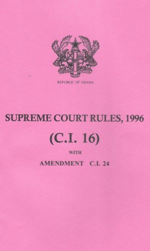 Supreme Court Rules, 1996 (C.I. 16) with Amendment C.I. 24 - Constitutional & Appellate Jurisdiction