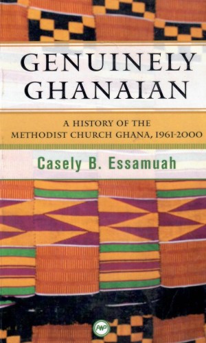 Genuinely Ghanaian: A History of the Methodist Church Ghana, 1961-2000