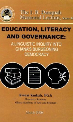 Education, Literacy, Governance: Linguistic Inquiry into Ghana’s Democracy (Danquah 39, 2006)