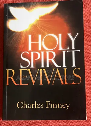 Holy Spirit Revivals by Charles Finney | The Classic Account of God's Mighty Work Through One of History's Greatest Evangelists