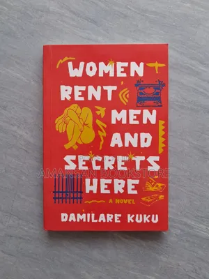 Women Rent Men and Secrets Here by Damilare Kuku | Provocative Stories Exploring Contemporary Nigerian Relationships