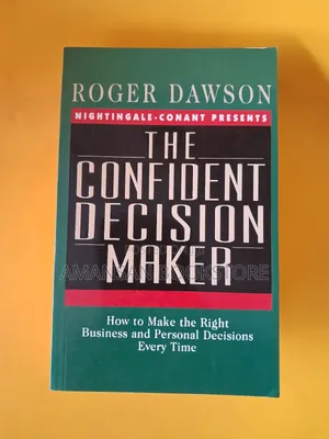 The Confident Decision Maker by Roger Dawson | How to Make the Right Decision Every Time