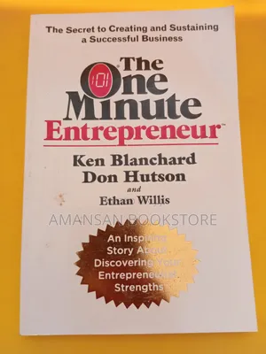 The One Minute Entrepreneur by Ken Blanchard and Don Huston | The Secret to Creating and Sustaining a Successful Business