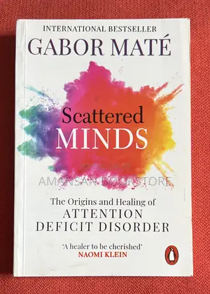 Scattered Minds by Gabor Maté | The Origins and Healing of Attention Deficit Disorder