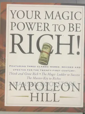 Your Magic Power to Be Rich | Three Classic Works Combined: Think and Grow Rich, The Magic of Believing, The Science of Getting Rich