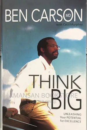 Think Big by Ben Carson: Unleash Your Potential for Excellence