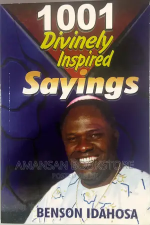 1001 Divinely Inspired Sayings by Benson Idahosa | Inspirational Quotes from Africa's Pioneering Pentecostal Archbishop