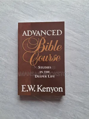 Advanced Bible Course by E.W. Kenyon