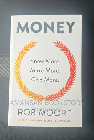 Money: Know More, Make More, Give More by Rob Moore