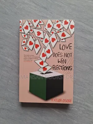 Love Does Not Win Elections by Ayisha Osori