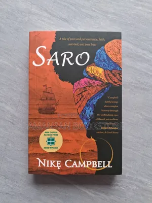 Saro: A Tale of Pain and Perseverance, Faith, Survival, and True Love by Nike Campbell