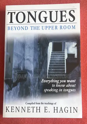Tongues Beyond the Upper Room by Kenneth E. Hagin