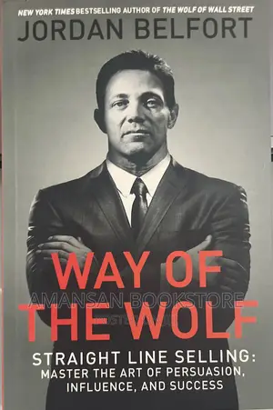 Way of the Wolf: Straight Line Selling by Jordan Belfort