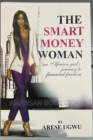 The Smart Money Woman by Arese Ugwu: An African Girl's Journey to Financial Freedom