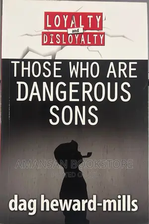 Those Who Are Dangerous Sons by Bishop Dag Heward-Mills