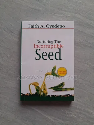 Nurturing the Incorruptible Seed by Faith A. Oyedepo