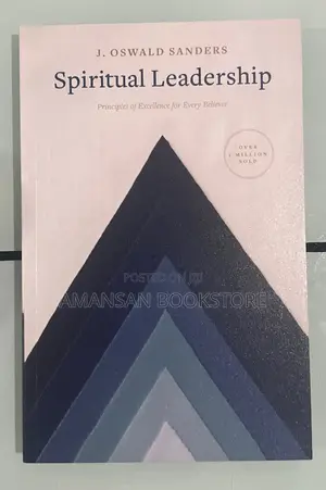 Spiritual Leadership by J. Oswald Sanders: Principles of Excellence for Believers