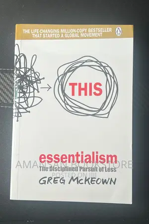 Essentialism: The Disciplined Pursuit of Less by Greg McKeown