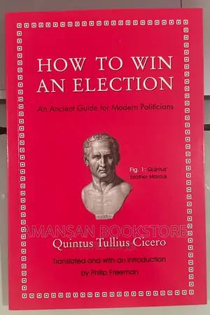 How to Win an Election: Ancient Guide for Modern Politicians