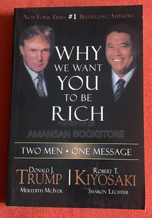 Why We Want You to Be Rich by Donald J. Trump and Robert T. Kiyosaki