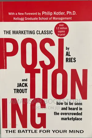 Positioning: The Battle for Your Mind by Al Ries and Jack Trout | The Marketing Classic on How to Be Seen and Heard