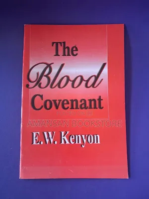 The Blood Covenant by E.W. Kenyon: Biblical Foundation of Faith