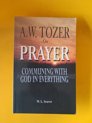 Communing With God in Everything by A.W. Tozer: Deepening Your Prayer Life
