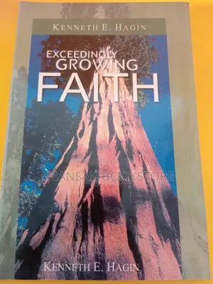 Exceedingly Growing Faith by Kenneth E. Hagin: Christian Faith Classic