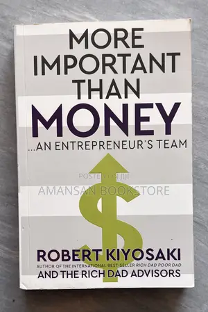 More Important Than Money: An Entrepreneur's Team by Robert Kiyosaki
