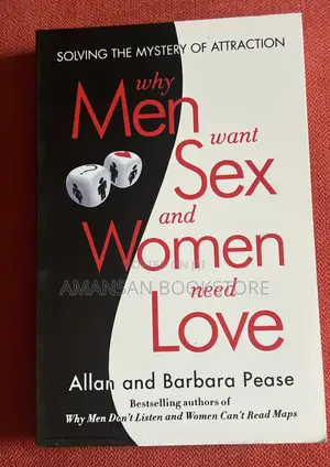 Why Men Want Sex and Women Need Love by Allan and Barbara Pease | Understanding the Differences That Can Strengthen Your Relationship