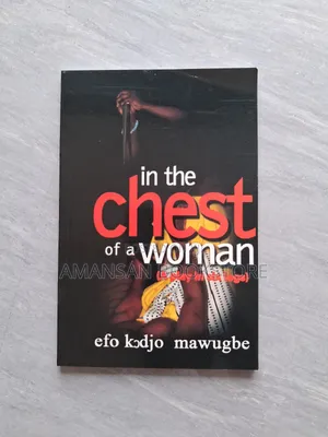 In the Chest of a Woman by Efo Kodjo Mawugbe | A Powerful Drama of Love, Betrayal, and the Strength of Women