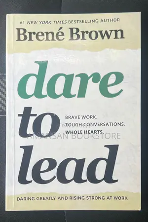 Dare to Lead by Brene Brown: Brave Work Tough Conversations Whole Hearts